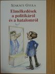 Szakács Gyula - Elmélkedések a politikáról és a hatalomról [antikvár]
