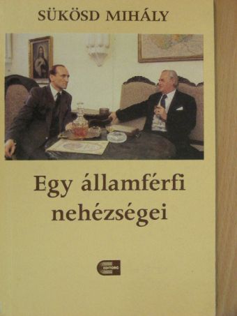 Sükösd Mihály - Egy államférfi nehézségei [antikvár]