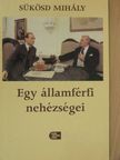 Sükösd Mihály - Egy államférfi nehézségei [antikvár]