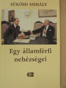 Sükösd Mihály - Egy államférfi nehézségei [antikvár]