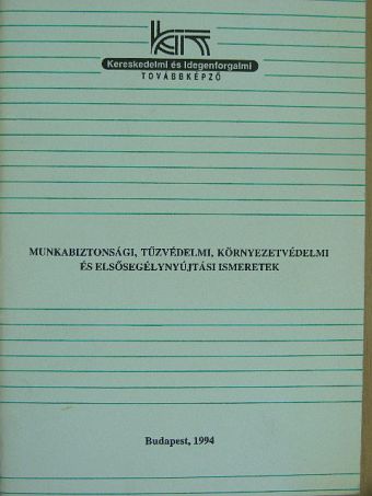 Radó Tamás - Munkabiztonsági, tűzvédelmi, környezetvédelmi és elsősegélynyújtási ismeretek [antikvár]