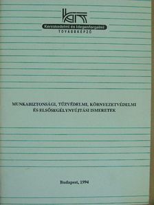 Radó Tamás - Munkabiztonsági, tűzvédelmi, környezetvédelmi és elsősegélynyújtási ismeretek [antikvár]