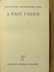 Kolozsvári Grandpierre Emil - A nagy ember [antikvár]