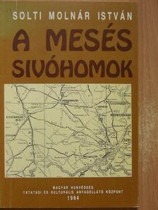 Solti Molnár István - A mesés sivóhomok [antikvár]