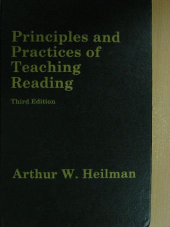 Arthur W. Heilman - Principles and Practices of Teaching Reading [antikvár]
