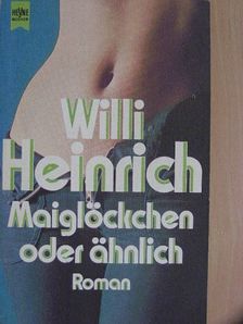 Willi Heinrich - Maiglöckchen oder ähnlich [antikvár]