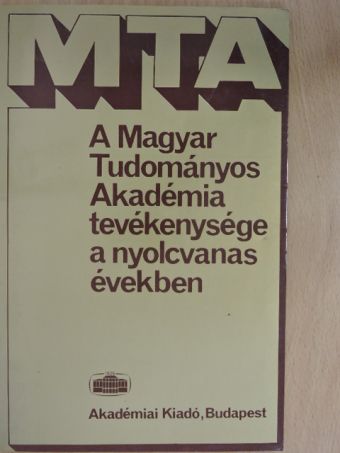 Rottler Ferenc - A Magyar Tudományos Akadémia tevékenysége a nyolcvanas években [antikvár]
