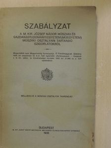 Szabályzat a M. Kir. József Nádor Műszaki és Gazdaságtudományi Egyetem (Műegyetem) műszaki osztályain tartandó szigorlatokról [antikvár]