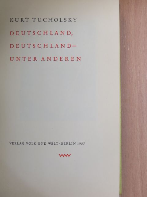 Kurt Tucholsky - Deutschland, Deutschland - unter anderen [antikvár]