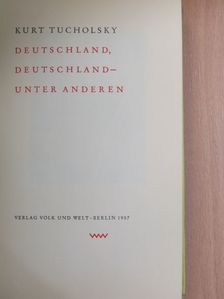 Kurt Tucholsky - Deutschland, Deutschland - unter anderen [antikvár]