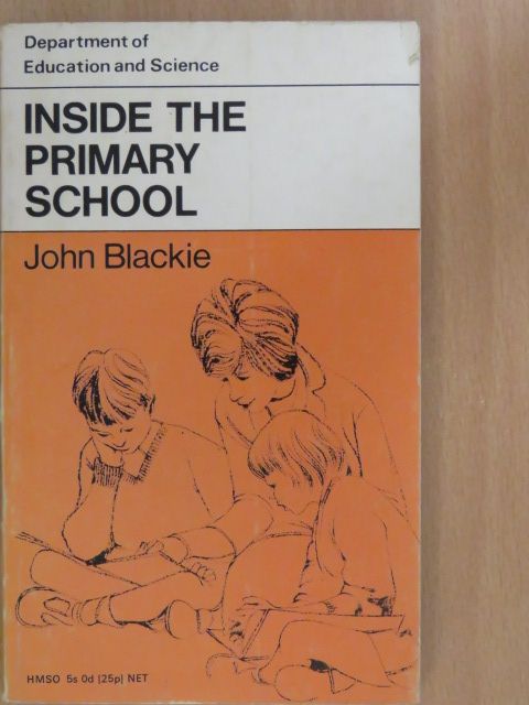 John Blackie - Inside the Primary School [antikvár]