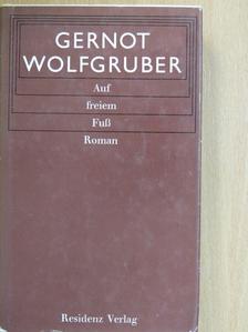 Gernot Wolfgruber - Auf freiem Fuß [antikvár]