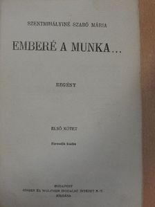 Szentmihályiné Szabó Mária - Emberé a munka... I-II. [antikvár]