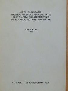 Bányai Ferenc - Acta Facultatis Politico-Iuridicae Universitatis Scientiarum Budapestinensis de Rolando Eötvös Nominatae Tomus XXXII. [antikvár]