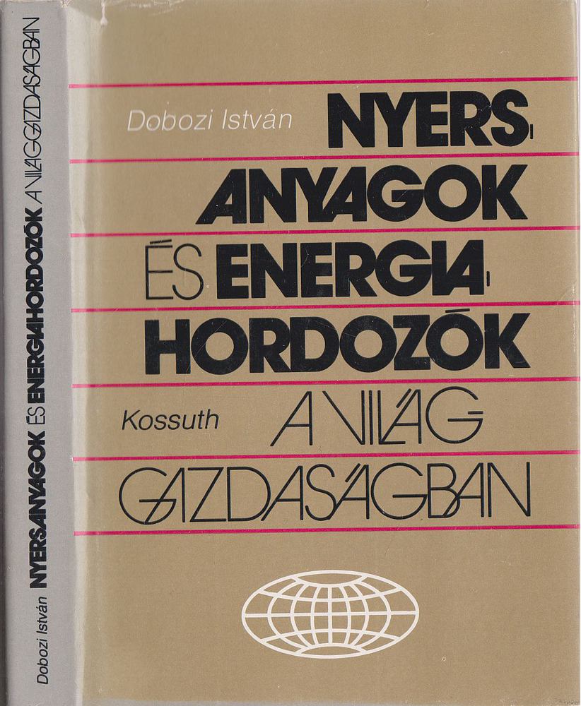 Dobozi István - Nyersanyagok és energiahordozók a világgazdaságban [antikvár]