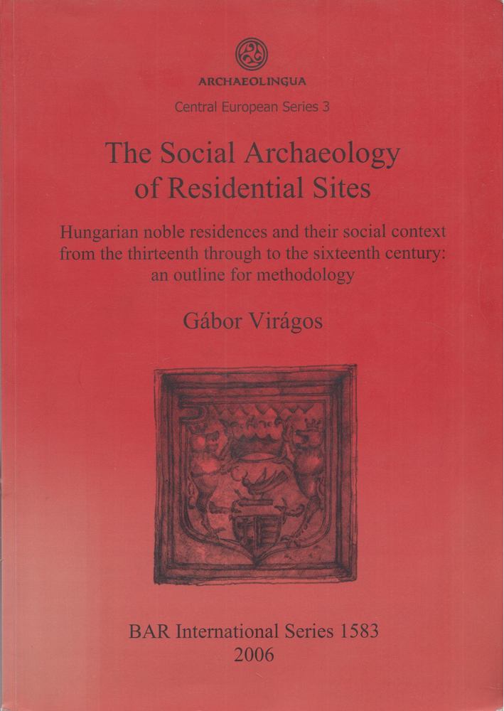 Gábor Virágos - The Social Archaeology of Residential Sites [antikvár]