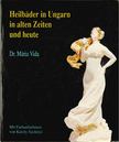 VIDA MÁRIA - Heilbäder in Ungarn in alten Zeiten und heute [antikvár]