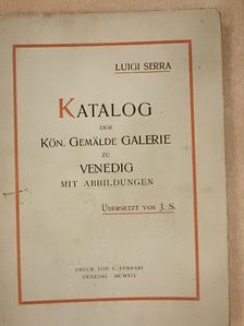 Luigi Serra - Katalog der Kön. Gemälde Galerie zu Venedig [antikvár]
