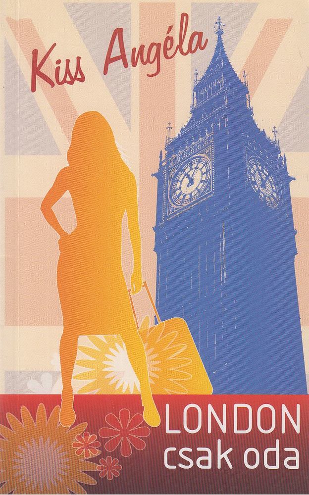 Kiss Angéla - London csak oda [antikvár]