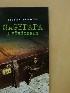 Lezsák Sándor - Nagypapa a bőröndben [antikvár]