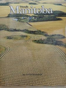 Irvin Kroeker - Friendly Manitoba [antikvár]