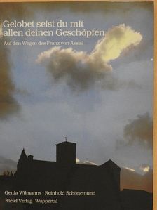 Gerda Wilmanns - Gelobet seist du mit allen deinen Geschöpfen [antikvár]