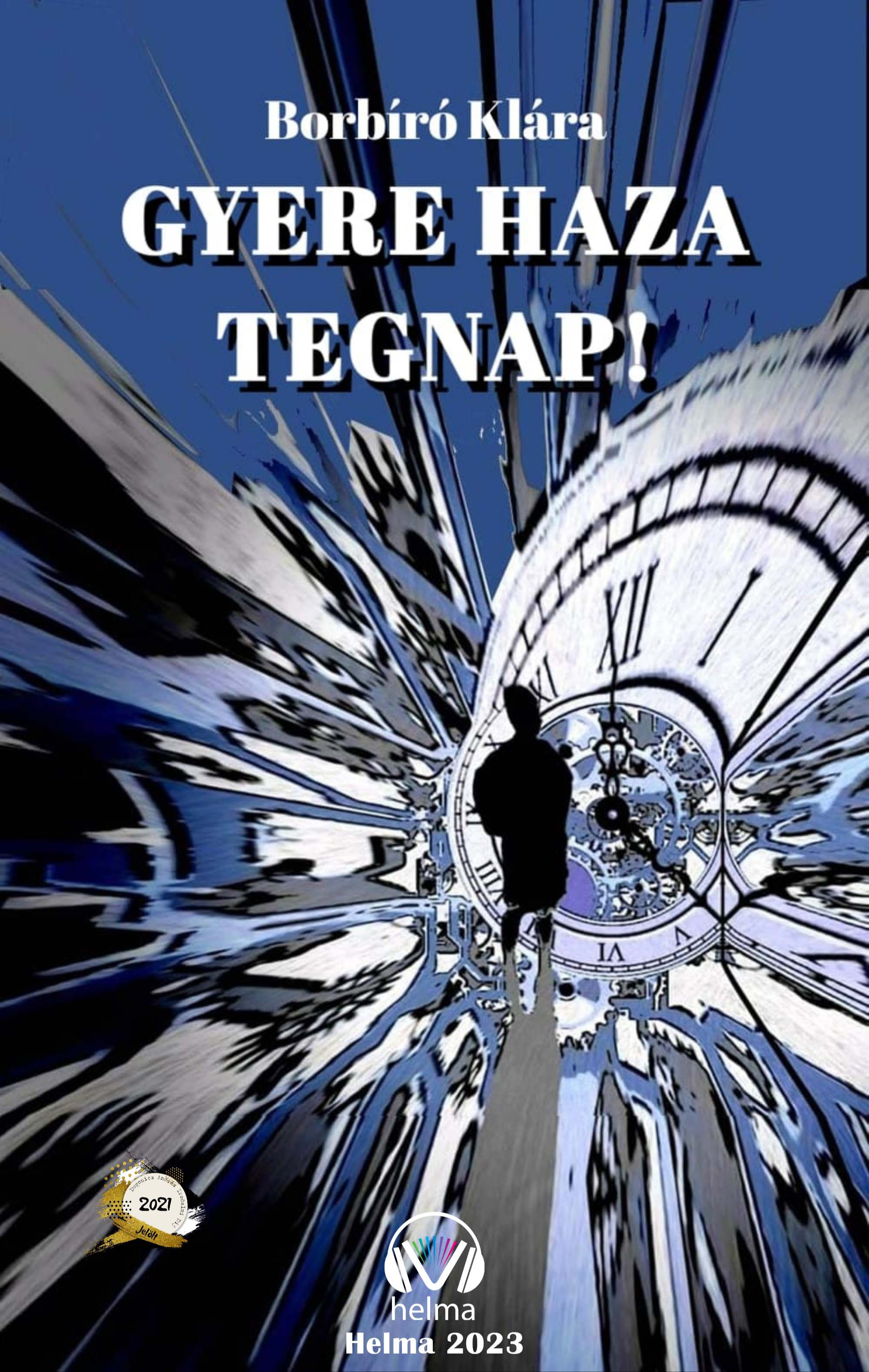 Borbíró Klára - Gyere haza tegnap! [eKönyv: epub, mobi]