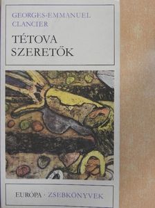 Georges-Emmanuel Clancier - Tétova szeretők [antikvár]
