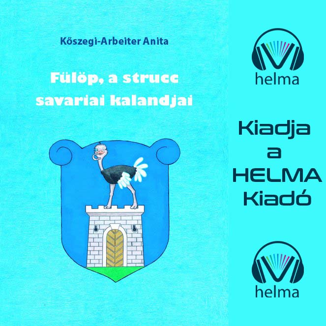 Kőszegi-Arbeiter Anita - Fülöp, a strucc savariai kalandjai [eHangoskönyv]
