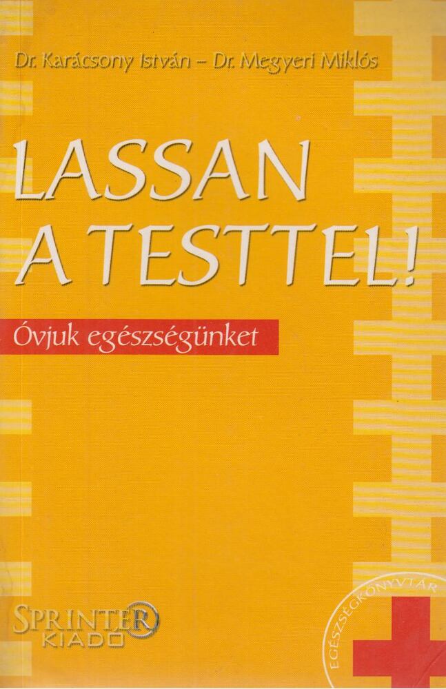 Dr. Karácsony István, Dr. Megyeri Miklós - Lassan a testtel! [antikvár]