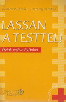 Dr. Karácsony István, Dr. Megyeri Miklós - Lassan a testtel! [antikvár]