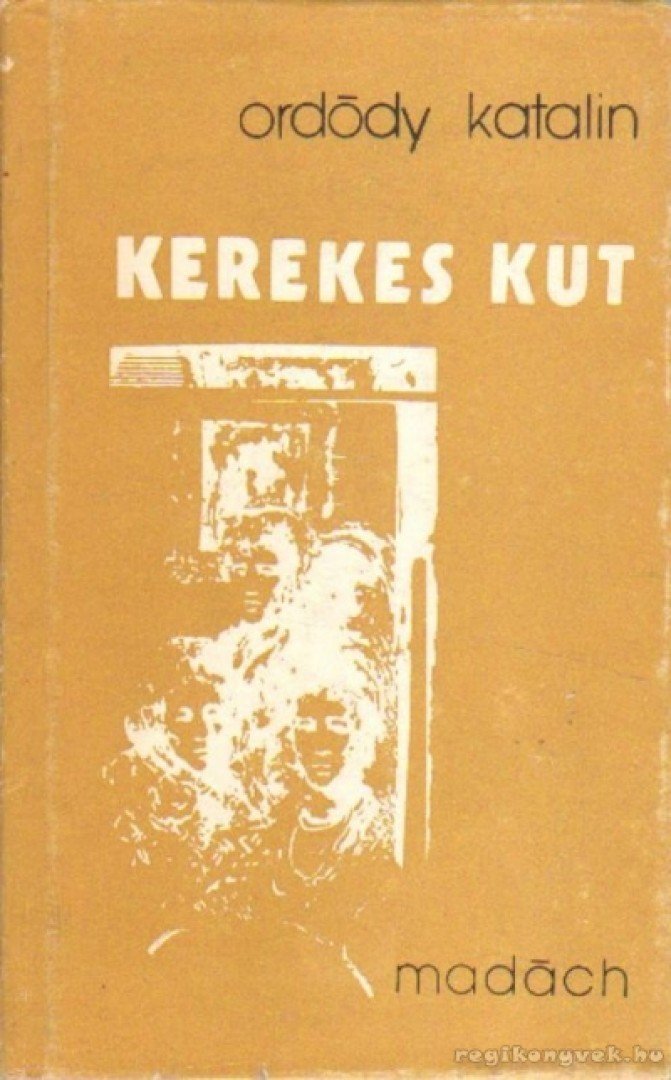 Ordódy Katalin - Kerekes kút [antikvár]