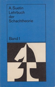 Aleksei Suetin - Lehrbuch der Schachtheorie I. [antikvár]