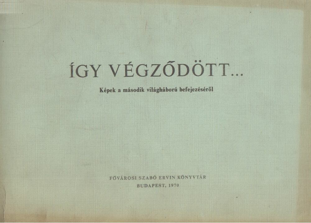 Győri Lajosné, Hont Márta, Nyilas Márta, Pataki Ferenc - Így végződött... [antikvár]