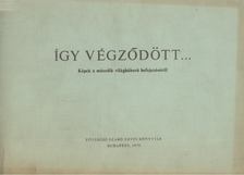 Győri Lajosné, Hont Márta, Nyilas Márta, Pataki Ferenc - Így végződött... [antikvár]