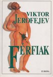 Viktor JEROFEJEV - Férfiak [antikvár]