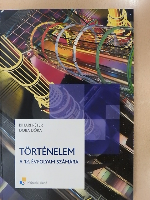 Bihari Péter - Történelem a 12. évfolyam számára [antikvár]