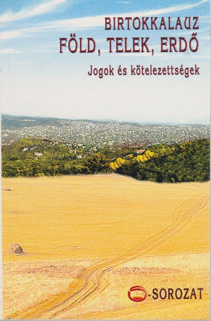Dr. Lovászy Csaba, Dr. Kovács Zoltán, Dr. Mikó Zoltán, Dr. Raskó György, Dr. Bálint Tibor - Birtokkalauz - Föld, telek, erdő [antikvár]