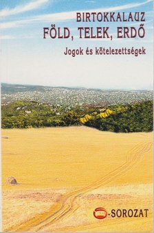 Dr. Lovászy Csaba, Dr. Kovács Zoltán, Dr. Mikó Zoltán, Dr. Raskó György, Dr. Bálint Tibor - Birtokkalauz - Föld, telek, erdő [antikvár]