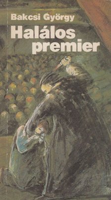 BAKCSI GYÖRGY - Halálos premier [antikvár]
