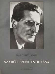 Maróthy János - Szabó Ferenc indulása [antikvár]