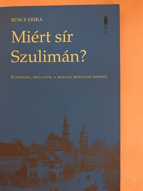 Bence Erika - Miért sír Szulimán? [antikvár]