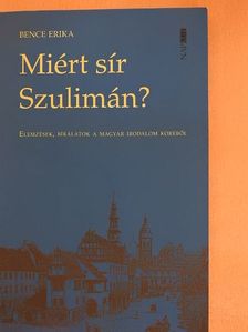 Bence Erika - Miért sír Szulimán? [antikvár]