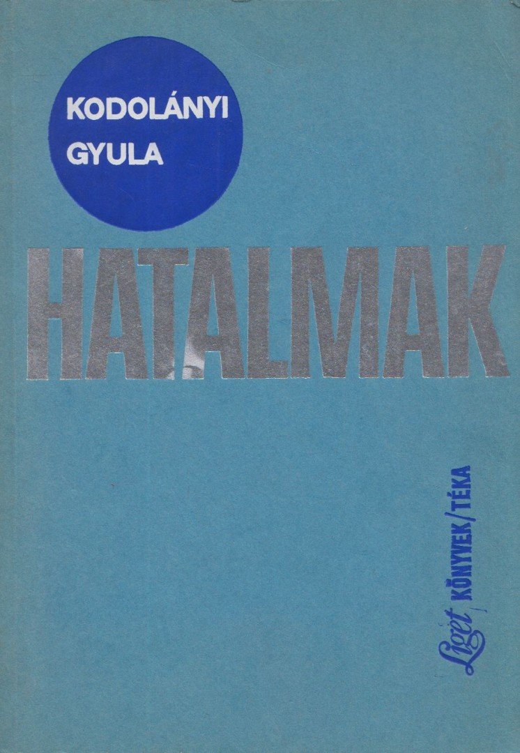 Kodolányi Gyula - Hatalmak [antikvár]