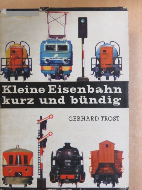 Gerhard Trost - Kleine Eisenbahn kurz und Bündig [antikvár]