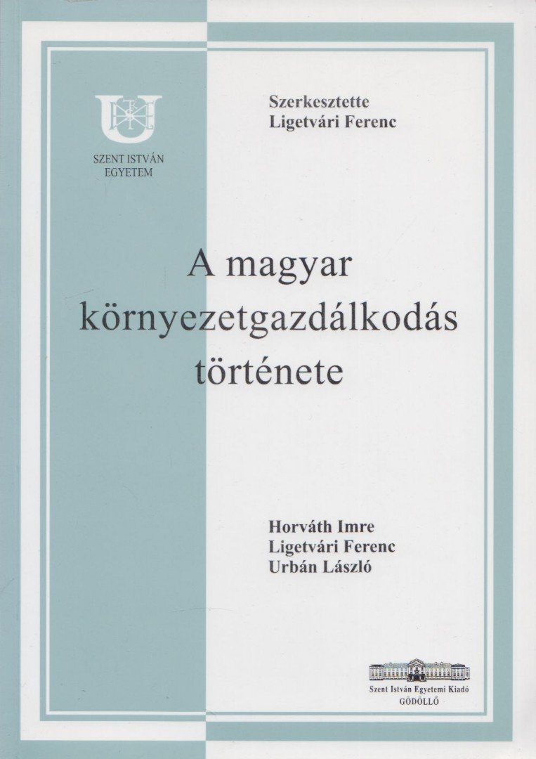 Ligetvári Ferenc (szerk.) - A magyar környezetgazdálkodás története [antikvár]