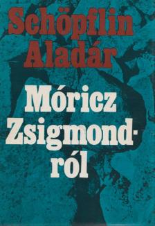 SCHÖPFLIN ALADÁR - Móricz Zsigmondról [antikvár]