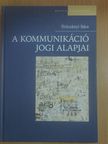 Trócsányi Sára - A kommunikáció jogi alapjai [antikvár]