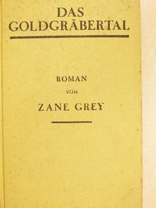 Zane Grey - Das Goldgräbertal [antikvár]