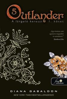 Diana Gabaldon - Outlander 5. - A lángoló kereszt 1. kötet - Puha borítós [szépséghibás]